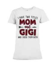 I have two titles mom and GIGI Premium Fit Ladies Tee tile