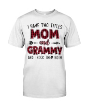 I have two titles mom and GRAMMY Classic T-Shirt front