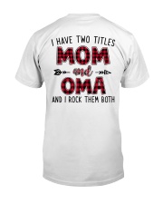 I have two titles mom and Oma Classic T-Shirt back