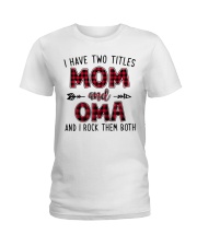 I have two titles mom and Oma Ladies T-Shirt tile