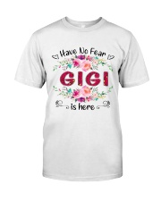 Have No Fear Gigi Is Here Classic T-Shirt front