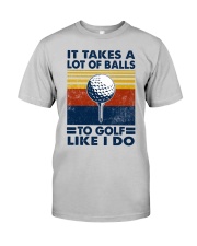 I will take a lot of balls Classic T-Shirt front