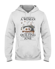 Quilting lady borned in June Hooded Sweatshirt front