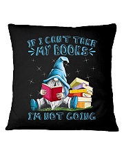 If I can't take my books I'm not going Square Pillowcase tile