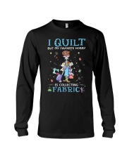I quilt but my favorite is collecting fabric Long Sleeve Tee tile