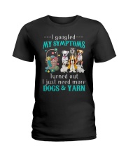 I googled my symptoms I need more yarn Ladies T-Shirt tile