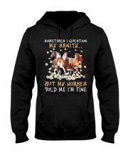 My horses told me my sanity is fine Hooded Sweatshirt tile