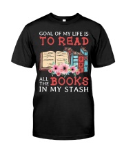 Goal of my life is to read all the books Classic T-Shirt front