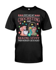 Give me my crocheting Classic T-Shirt front