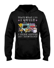 I quilt I drink coffee and I know things Hooded Sweatshirt tile