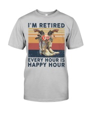 I'm retired Every hour is happy hour Horse lover Classic T-Shirt front
