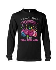 I'm not retired Knitting is my full time job Long Sleeve Tee tile