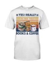 Yes I really do need these books Classic T-Shirt front