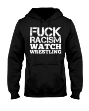 Fuck Racism Watch Wrestling Racism Awarene Hooded Sweatshirt thumbnail