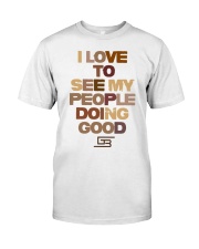 ILOVETOSEEMYPEOPLEDOINGGOOD SHADES OF CHOCOLATE Classic T-Shirt front