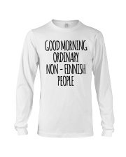 GOOD MORNING ORDINARY NON - FINNISH PEOPLE Long Sleeve Tee tile