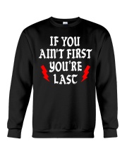 IF YOU AIN'T FIRST YOU'RE LAST Crewneck Sweatshirt thumbnail