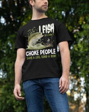I Fish So I Don't Choke People Save A Life Classic T-Shirt apparel-classic-tshirt-lifestyle-front-47