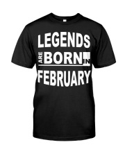 Legends are born in February Classic T-Shirt front