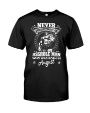 Never underestimate an asshole who born in August Classic T-Shirt front