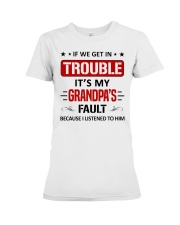 Trouble It's My Grandpas Fault - For Granddaughter Premium Fit Ladies Tee tile