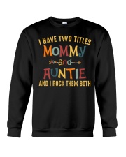 I Have Two Titles Mommy And Auntie Crewneck Sweatshirt tile