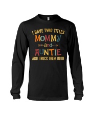 I Have Two Titles Mommy And Auntie Long Sleeve Tee tile