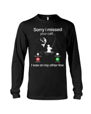 Sorry I Missed Your Call Fishing Long Sleeve Tee tile