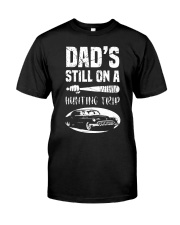 Dad's Still On A Hunting Trip - For Dad Classic T-Shirt front