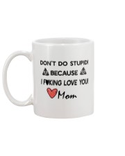 Don't do stupid because I love you Mug back