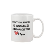 Don't do stupid because I love you Mug front