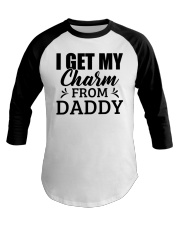 I Get My Charm From Daddy - For Daughter Baseball Tee tile