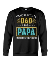 I Have Two Titles Dad And Papa Crewneck Sweatshirt tile
