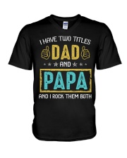 I Have Two Titles Dad And Papa V-Neck T-Shirt tile