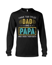 I Have Two Titles Dad And Papa Long Sleeve Tee tile