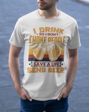 I Drink So I Don't Choke People Send Beer To Dad Classic T-Shirt apparel-classic-tshirt-lifestyle-front-46