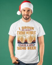 I Drink So I Don't Choke People Send Beer To Dad Classic T-Shirt apparel-classic-tshirt-lifestyle-front-84
