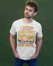 I Drink So I Don't Choke People Send Coffee To Dad Classic T-Shirt apparel-classic-tshirt-lifestyle-front-43