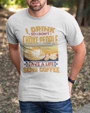 I Drink So I Don't Choke People Send Coffee To Dad Classic T-Shirt apparel-classic-tshirt-lifestyle-front-52