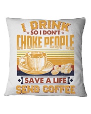 I Drink So I Don't Choke People Send Coffee To Dad Square Pillowcase tile