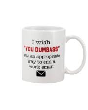 I wish you dumbass was an appropriate way to end Mug front