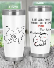 Personalized Name Touch Butt All The Time 20oz Tumbler aos-20oz-tumbler-lifestyle-front-59