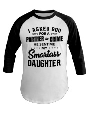 Asked God For A Partner Sent Smartass Daughter Baseball Tee tile