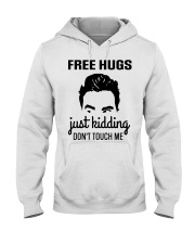 Frees Hugs Just Kidding Don't Touch Me Hooded Sweatshirt tile