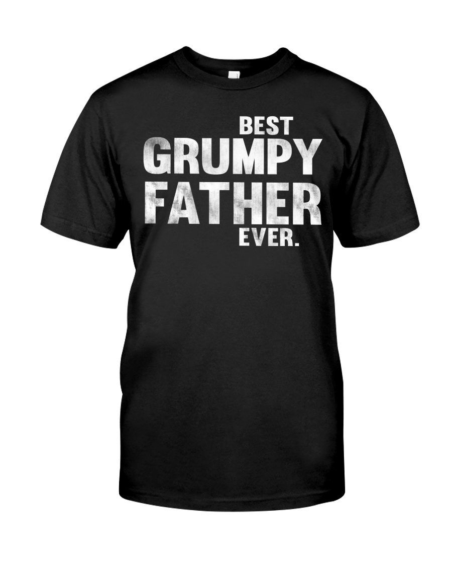 Best Grumpy Father Ever Classic T-Shirt