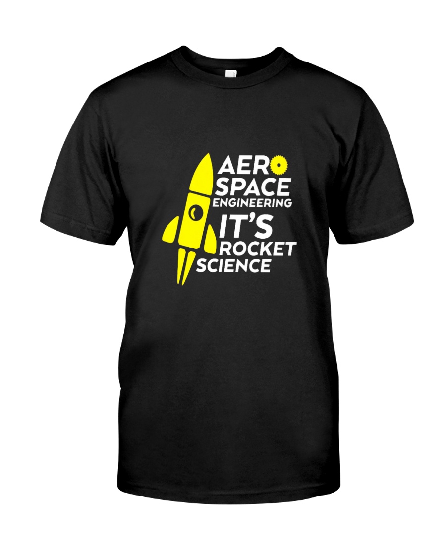 Funny Aerospace Engineering Tshirt Its Rocket Classic T-Shirt