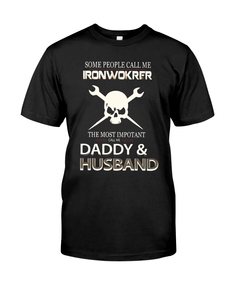 Mens Im An Ironworker Daddy and Husband T shir Classic T-Shirt
