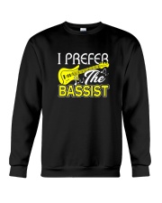 Bassist Shirt - I Prefer The Bassist Tshirt Crewneck Sweatshirt thumbnail