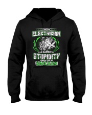 I AM AN ELECTRICIAN STUPIDITY Hooded Sweatshirt thumbnail
