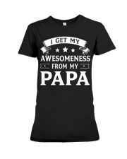 I GET MY AWESOMENESS FROM MY PAPA Premium Fit Ladies Tee thumbnail